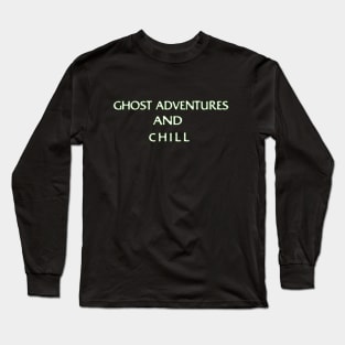 Ghost Adventures And Chill Long Sleeve T-Shirt